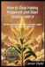 How Ragweed How to Stop Hating Ragweed and Start Healing with It: Use this misunderstood weed to cure fevers, soothe pain, and build a wild apothecary