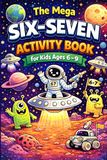 The Mega Six–Seven Activity Book for Kids: Space Quest