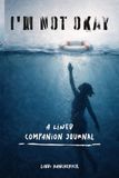 I'm NOT Okay: A Lined Companion Journal