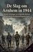 De Waries B.V. De Slag om Arnhem in 1944