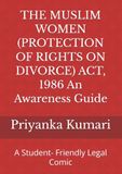 THE MUSLIM WOMEN (PROTECTION OF RIGHTS ON DIVORCE) ACT, 1986 An Awareness Guide: A Student- Friendly Legal Comic