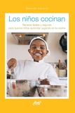 Los niños cocinan: Recetas fáciles y seguras para que los niños aprendan jugando en la cocina