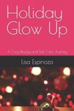 Holiday Libri GmbH Holiday Glow Up: A Cozy Beauty and Self-Care Journey