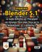 Imparare Blender 5: La Guida Definitiva per Principianti con Istruzioni Passo dopo Passo per la Modellazione 3D, il Rendering e l'Animazione