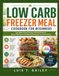 LOW CARB FREEZER MEAL COOKBOOK FOR BEGINNERS