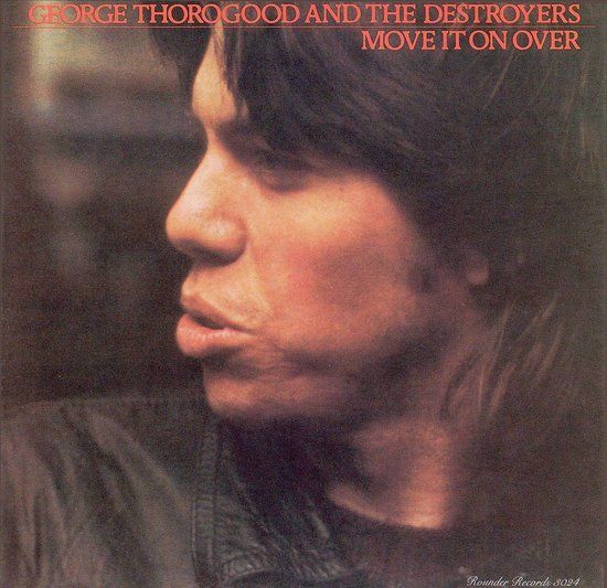 Move It On Over - LP - George Thorogood - 22 oktober 2013 - Stereo