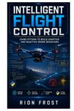 Intelligent Flight Control: Using Python to Build Adaptive and Reactive Drone Behaviors
