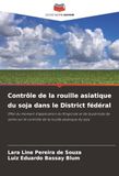 Contrôle Soybean Rust Control: Effect of Fungicide Application Timing and Sowing Period on Asian Soybean Rust Control in the Federal District