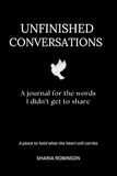 Unifinished Unfinished Conversations: A Journal for the Words I Didn’t Get to Share
