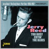 Music&Words Jerry Reed - The Early Years Part 1 '55-'57. Too Busy Cryin' Th (CD)