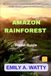 Amazon Amazon Rainforest Travel Guide 2026 - 2027: Off-Grid Journey Companion to Vast Forest Systems, Hidden Wildlife, and Cultural Encounters