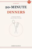 20-Minute Weeknight Dinners: 60 Recipes for People Who Need to Get Dinner on the Table