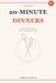 20-Minute Weeknight Dinners: 60 Recipes for People Who Need to Get Dinner on the Table