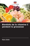 Bienfaits Editions Notre Savoir Bienfaits de la vitamine C pendant la grossesse