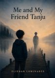 Me and My Friend Tanju