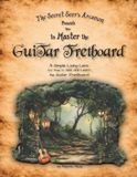 The Secret Seer's Arcanum Presents How to Master the Guitar Fretboard