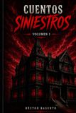 Cuentos Siniestros Vol. 1: Cinco relatos de horror sobrenatural donde la oscuridad siempre encuentra el camino de regreso.