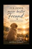 Für immer mein bester Freund: Ein Erinnerungsjournal für den Abschied von deinem Hund