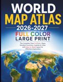 World Atlas 2026-2027: The Complete Clear Full Color Maps, Detailed Countries, Capitals & Cities with Easy-to-Read Layout for Effortless Exploration