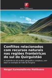Conflitos Edicoes Nosso Conhecimento Conflitos relacionados com recursos naturais nas regiões fronteiriças do sul do Quirguistão