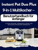 Instant Pot Duo Plus 9-in-1 Multikocher - Benutzerhandbuch für Anfänger