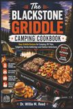 The Blackstone The Blackstone Griddle Camping Cookbook