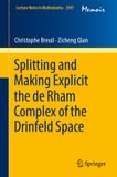 Splitting Springer Nature Lecture Notes in Mathematics 2397: Splitting and Making Explicit the de Rham Complex of the Drinfeld Space