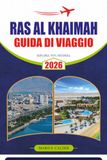 RAS AL KHAIMAH GUIDA DI VIAGGIO 2026