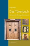 Das Fraunhofer IRB Verlag Das Türenbuch: Fachwissen für Planung und Konstruktion