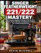 Singer Featherweight 221/222 Mastery: The Complete Beginner’s Manual to Set Up, Sew, Restore, Repair, Maintain, Troubleshoot, and Master Your Vintage Sewing Machine