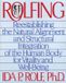 Rolfing: Reestablishing the Natural Alignment and Structural Integration of the Human Body for Vitality and Well-Being