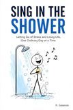 Sing in the Shower: Life doesn't have to be perfect to feel good.
