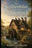 Das Krähenhaus über dem Mühlenbach: Das Tal der stillen Wunder — Band 12