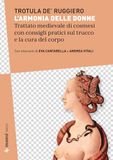L'armonia Manni L'armonia delle donne. Trattato medievale di cosmesi con consigli pratici sul trucco e la cura del corpo. Testo originale a fronte