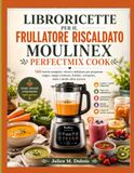 LIBRORICETTE MOULINEX PERFECTMIX COOK LIBRORICETTE