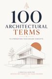 100 Architectural Terms to Strengthen Your Design Concepts: A Practical Guide for Architecture Students and Young Designers