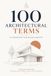 100 Architectural Terms to Strengthen Your Design Concepts: A Practical Guide for Architecture Students and Young Designers