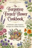 The Forgotten French Flower Cookbook