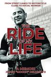 The Ride of My Life: From Street Gangs to Motorcycle Clubs to Social Worker