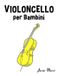 Violoncello Libri GmbH Spartiti Per Bambini- Violoncello per Bambini