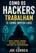 Como os Hackers Trabalham (e Como Impedi-los): Golpes Comuns, Phishing, Malware e Táticas Reais Utilizadas por Cibercriminosos: 3