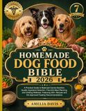 Homemade Dog Food Bible 2026