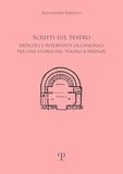 Scritti sul teatro. Articoli e interventi occasionali per una storia del teatro a Firenze