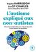 L'autisme expliqué aux non autistes