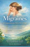 Libri GmbH Migraines : les comprendre pour mieux les soulager : une approche globale et naturelle pour apaiser les tensions, retrouver l’équilibre et reprendre le pouvoir sur son corps