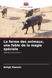 La ferme des animaux, une fable de la magie spéciale: Attention aux tyrans !