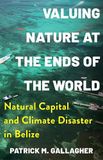 Valuing Columbia University Press Society and the Environment- Valuing Nature at the Ends of the World