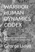 WARRIOR HUMAN DYNAMICS CODEX: The Complete System of Human Behavior, Awareness, and Instruction