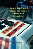Ethical, Shark Nail Ethical, Legal, and Forensic Importance of Watermark Extraction Paperback