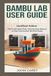 Bambu Lab User Guide for Beginners Unofficial Edition